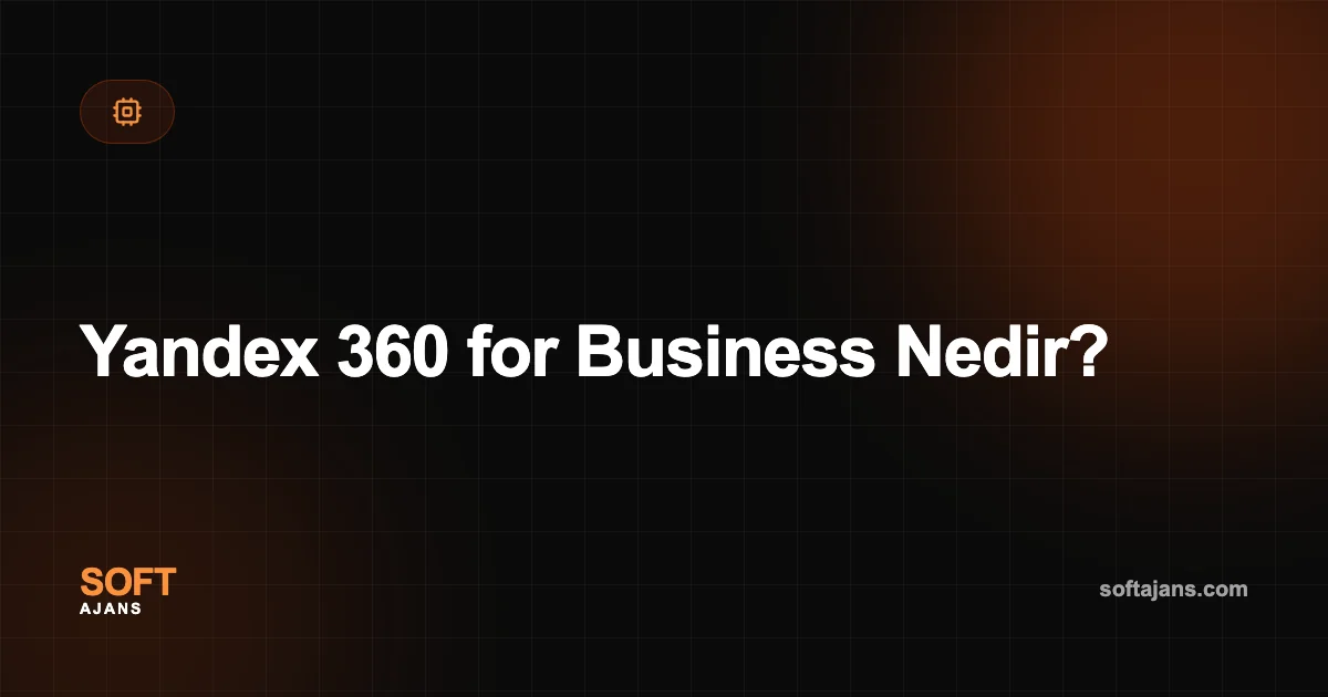 Yandex 360 for Business Nedir?