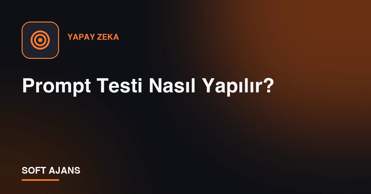 Prompt Testi Nasıl Yapılır?