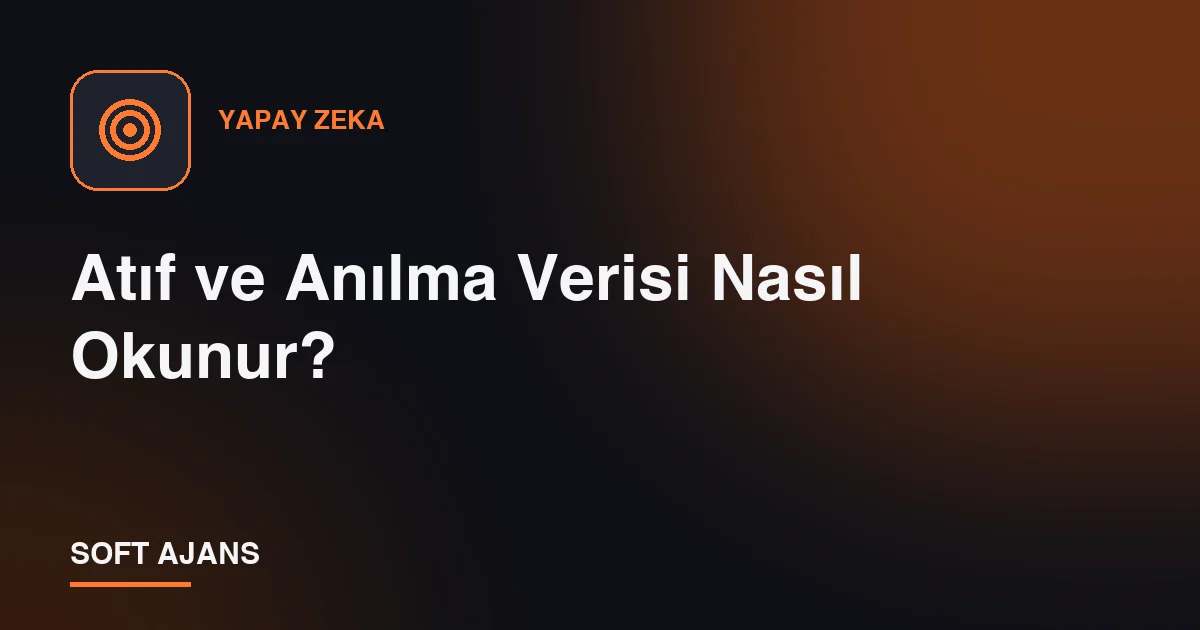Atıf ve Anılma Verisi Nasıl Okunur?