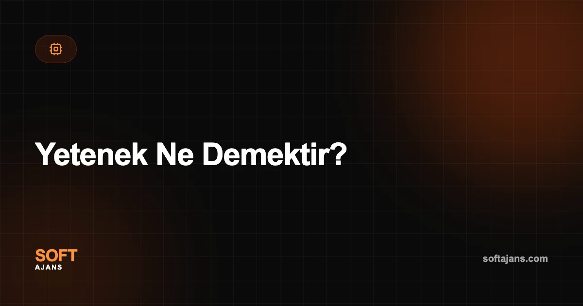 Yetenek Ne Demektir?