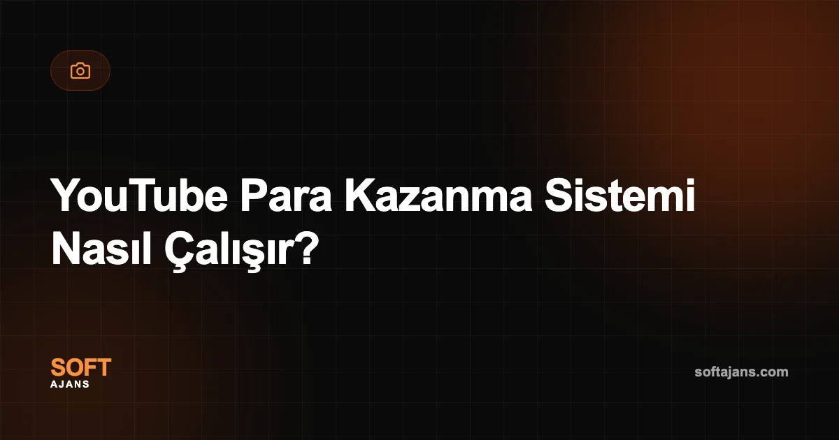 YouTube Para Kazanma Sistemi Nasıl Çalışır?