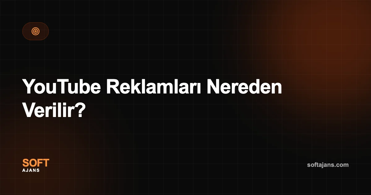 YouTube Reklamları Nereden Verilir?
